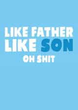 Like Father Like Son Oh Shit - Funny Father's Day Card For Dad created by Studio Doodles