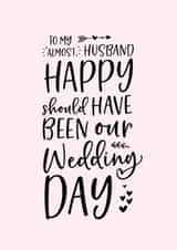 Husband to be should have been our wedding day created by Percy & Pearl