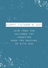 Cheeky Typography Fathers Day Card - Step Dad - Love From The Children You Inherited When You Shacked Up With Mum created by Diffydolls