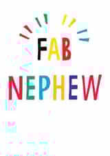 Fab - Fabulous - Nephew - For Him - Fab Nephew - Kids - For the Kids - Bright - Bold - Rainbow - Typography - Birthday Card created by Earlybird