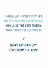 Heartfelt Typography Father's Day Card - New Daddy - From The Bump - I Know We haven't Met Yet But It's Already Clear To See You'll Be The Best Daddy That There Could Ever Be created by Percy & Pearl