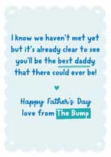 Heartfelt Typography Father's Day Card - New Daddy - From The Bump - I Know We haven't Met Yet But It's Already Clear To See You'll Be The Best Daddy That There Could Ever Be created by Percy & Pearl