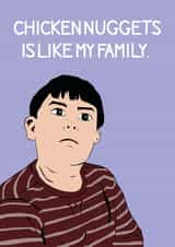 Funny Greeting Card "Chicken Nuggets is Like My Family" Viral American Boy Meme created by Stevie Doodles