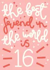 The Best Friend Ever is 16 Birthday Card created by Oh, Laura