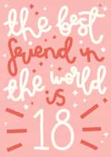 The Best Friend Ever is 18 Birthday Card created by Oh, Laura