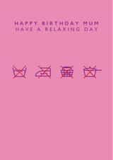 mum relaxing Birthday Card 18007 created by LOVEDAY DESIGNS on Thortful