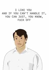Rude Peep Show Anniversary Card / Valentines Day Card - David Mitchell - I Like You And If You Can't Handle It, You Can Just, You Know, Fuck Off created by TEA Designs