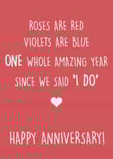 Cute Wedding Anniversary Card - 1 Year - Roses Are Red Violets Are Blue One Whole Amazing Year Since We Said I Do created by SnailMail