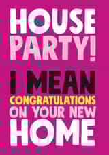 Modern Typography New Home Card - House Party - I Mean Congratulations On Your New Home created by Roll Creative