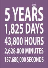 Cute Countdown Typography Anniversary Card - 5 Years - 5 Years, 1825 Days, 43800 Hours, 2628000 Minutes, 157680000 Seconds created by Dottie Mottie