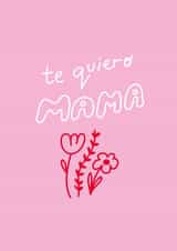 Te Quiero Mama - A cute Spanish Mothers Day Card created by Natalie Byrne