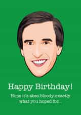 alan partridge bloody Birthday Card 15928 created by Wayne Oliver