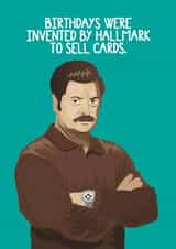 Funny Birthday Card - Ron Swanson - Birthdays Were Invented By Hallmark To Sell Cards created by Scott Harris
