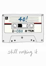 Funny Birthday Card For A 40 Year Old - Cassette Tape - Music - Still Rocking It created by You've Got Pen On Your Face