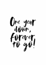 Cute Typography Anniversary Card - 1 Year - One Year Down, Forever to Go! created by Audrey & Coco