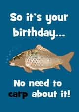So it's your birthday no need to carp about it! created by Stephanie Scala
