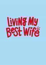 Living my best wife - Punny Wedding and Anniversary  card created by Squaire