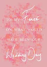 To my fiancé on what would be our wedding day - floral postponed wedding day card created by Shelley Cooney