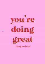 hang in there youre doing great Just because Card 7983 created by Sophie Wade