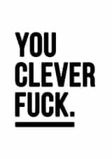 You're clever congratulations card created by YOUR NAN.