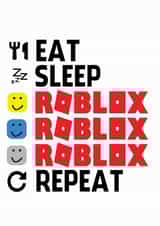 Eat Sleep Roblox Repeat card created by ShortRound888