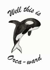 orca awkward Birthday Card 19150 created by PunderWater Designs
