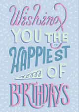 Cute Birthday Card - For Her - Happiest Of Birthdays created by Wandering Studio Co.