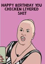 kim woodburn chicken livered shit Birthday Card 17110 created by Guilty Cards