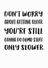 dumb slower Birthday Card 14513 created by Chocolate Frog