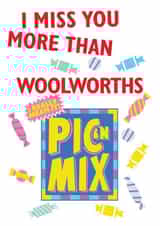 I Miss you more than Woolworths Pic N Mix created by Designer By Lockdown