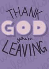 Thank God You're Leaving Card created by Fay Dixon Design