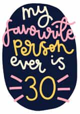 My Favourite Person is 30 Birthday Card created by Oh, Laura