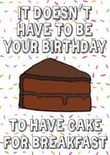 It doesn't have to be your birthday to have cake for breakfast created by Designer By Lockdown