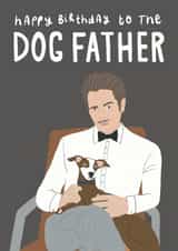 Funny Dog Parent Birthday Card - The Dog Father - The God Father created by Jessica Harvey
