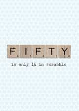 Funny Birthday Card - 50th - Scrabble - Fifty Is Only 14 In Scrabble created by The Grumpy Pug