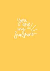 sunshine you are my Love & Friendship Card 33389 created by The Posh Paper co.