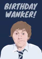 Rude Birthday Card - The Inbetweeners - Birthday Wanker created by TEA Designs