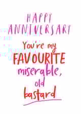 Happy Anniversary miserable old bastard card created by Giddy Kipper