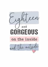 Cute Birthday Card - 18th - Eighteen And Gorgeous On The Inside And The Outside created by Mad Philomena