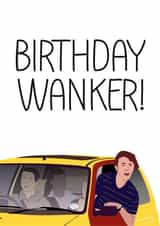 Cheeky Inbetweeners Birthday Card - Birthday Wanker created by MintCards