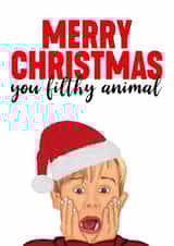 Merry Christmas You Filthy Animal - Classic - Christmas Movie - Home Alone - Macaulay Culkin - Merry Christmas Card created by Filthy Sentiments