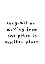 Funny Typography New Home Card - Congrats On Moving From One Place To Another Place created by owlbeard