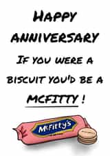 Funny Digestive Anniversary Card - Mcvitties - Biscuit - If You Were A Biscuit You'd Be A Mcfitty created by picsandsquiggles