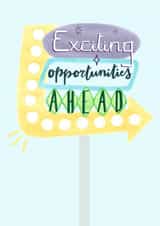 Exciting Opportunities Ahead | Congratulations Card created by Daisy Humphries