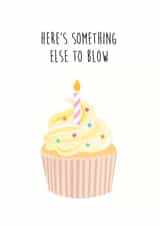 Cheeky Birthday Card - Cupcake - Here's Something Else To Blow created by MJB Design