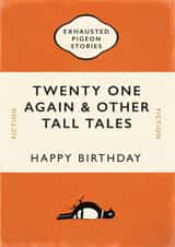 Funny Book Cover Birthday Card - Twenty One Again & Other Tall Stories - Exhausted Pigeon Stories created by Yay Days