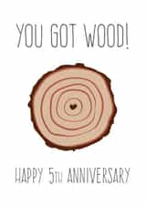 You Got Wood - Happy 5th Anniversary created by FrednTrev.