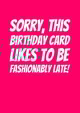 Fashionably Late Belated Birthday Card created by Simon