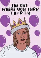 Rachel Green Thirtieth Birthday Card  created by Charles Makes