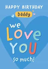 Cute Birthday Card - Daddy - Happy Birthday Daddy We Love You So Much created by Macie Dot Doodles
